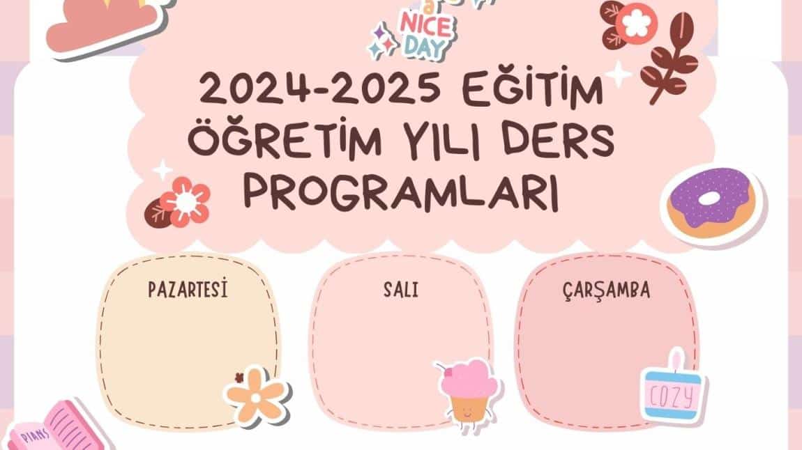 2024-2025 EĞİTİM ÖĞRETİM YILI DERS PROGRAMLARIMIZ